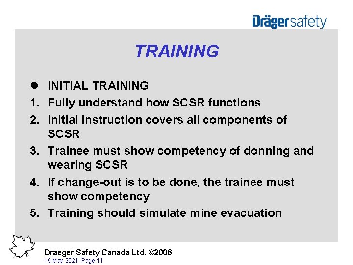 TRAINING l INITIAL TRAINING 1. Fully understand how SCSR functions 2. Initial instruction covers