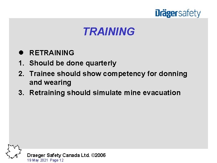 TRAINING l RETRAINING 1. Should be done quarterly 2. Trainee should show competency for