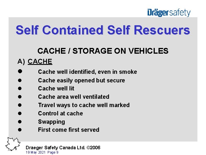 Self Contained Self Rescuers CACHE / STORAGE ON VEHICLES A) CACHE l Cache well
