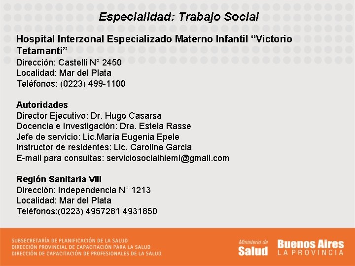 Especialidad: Trabajo Social Hospital Interzonal Especializado Materno Infantil “Victorio Tetamanti” Dirección: Castelli N° 2450