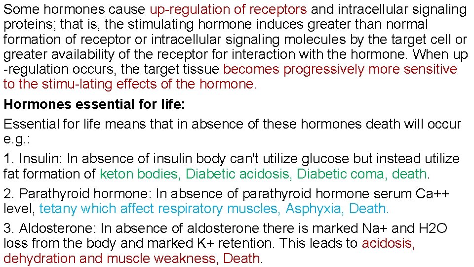 Some hormones cause up regulation of receptors and intracellular signaling proteins; that is, the Some hormones cause up regulation of receptors and intracellular signaling proteins; that is, the