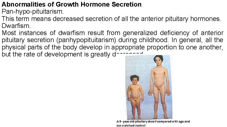 Abnormalities of Growth Hormone Secretion Pan hypo pituitarism. This term means decreased secretion of Abnormalities of Growth Hormone Secretion Pan hypo pituitarism. This term means decreased secretion of