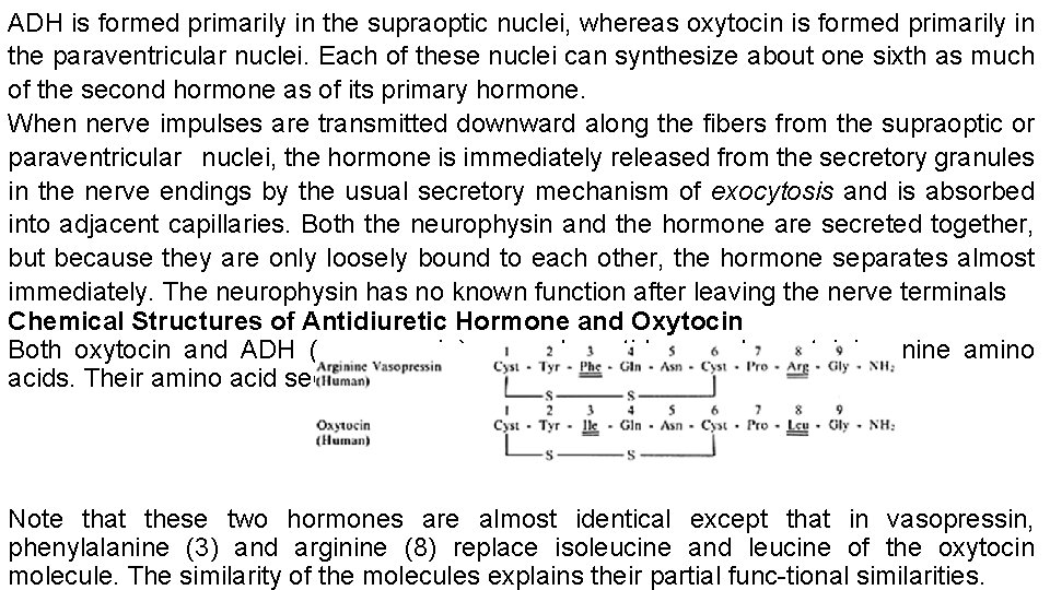 ADH is formed primarily in the supraoptic nuclei, whereas oxytocin is formed primarily in ADH is formed primarily in the supraoptic nuclei, whereas oxytocin is formed primarily in