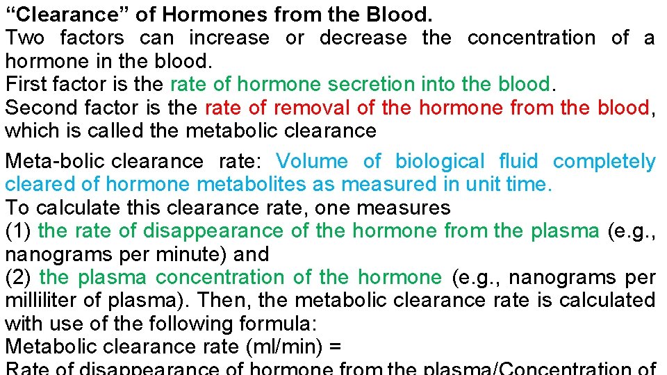 “Clearance” of Hormones from the Blood. Two factors can increase or decrease the concentration “Clearance” of Hormones from the Blood. Two factors can increase or decrease the concentration