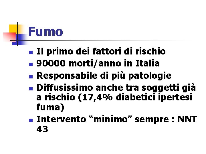 Fumo n n n Il primo dei fattori di rischio 90000 morti/anno in Italia