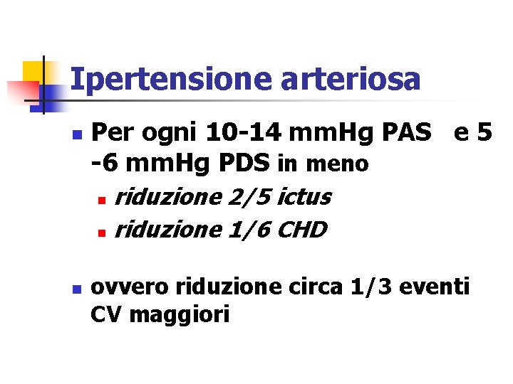 Ipertensione arteriosa n Per ogni 10 -14 mm. Hg PAS e 5 -6 mm.