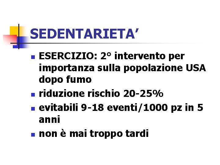 SEDENTARIETA’ n n ESERCIZIO: 2° intervento per importanza sulla popolazione USA dopo fumo riduzione