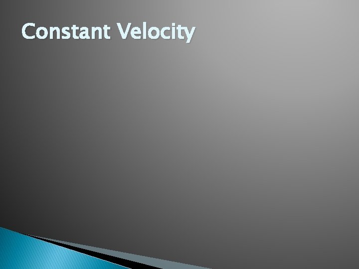 Constant Velocity 