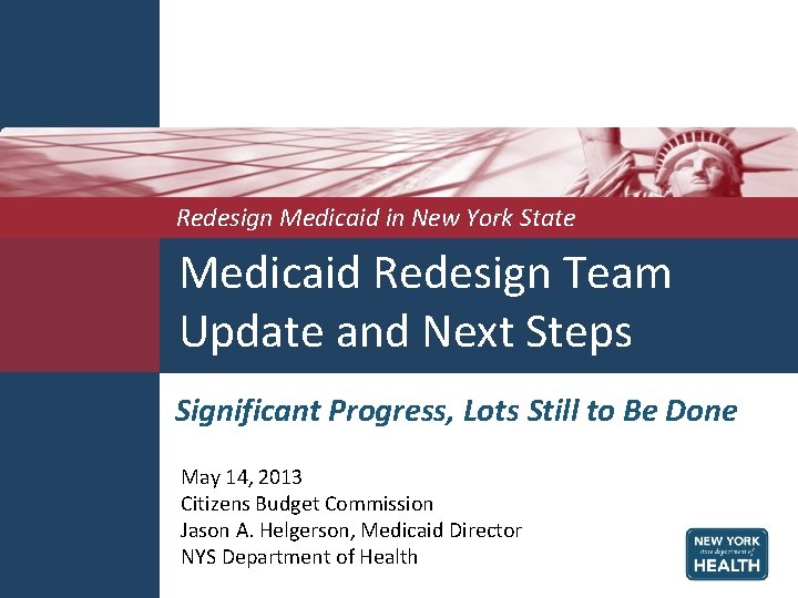 Redesign Medicaid in New York State Medicaid Redesign Team Update and Next Steps Significant