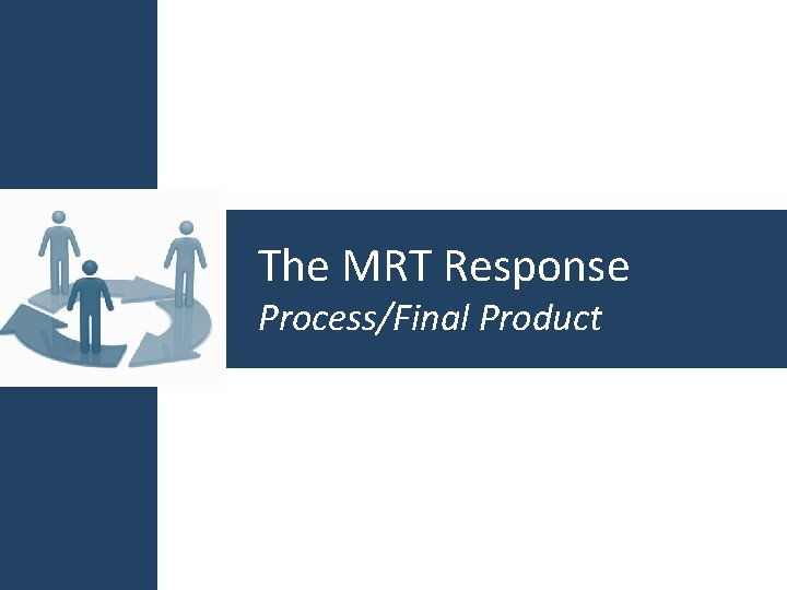 The MRT Response Process/Final Product 