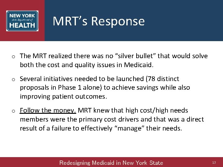 MRT’s Response o The MRT realized there was no “silver bullet” that would solve
