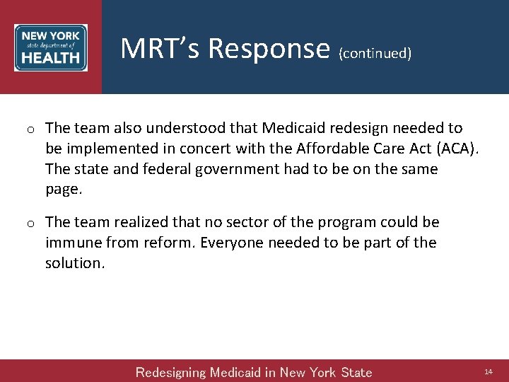 MRT’s Response (continued) o The team also understood that Medicaid redesign needed to be