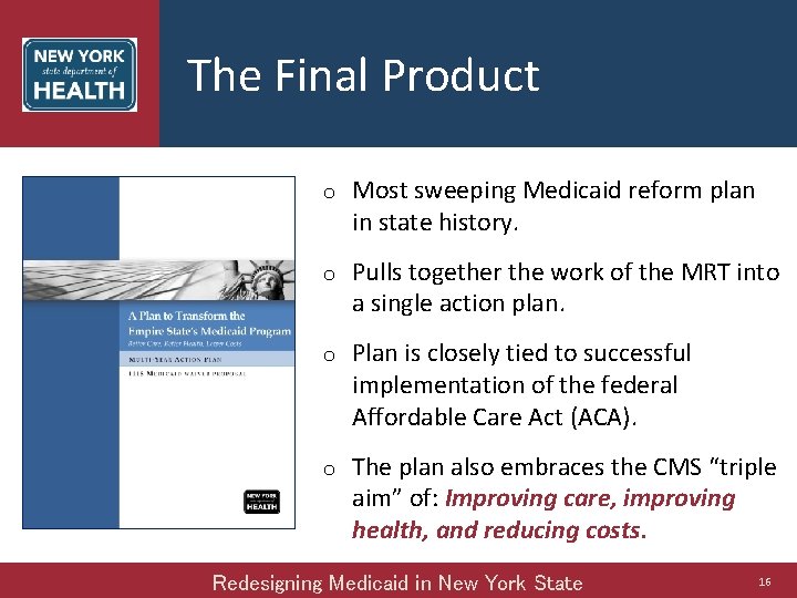 The Final Product o Most sweeping Medicaid reform plan in state history. o Pulls