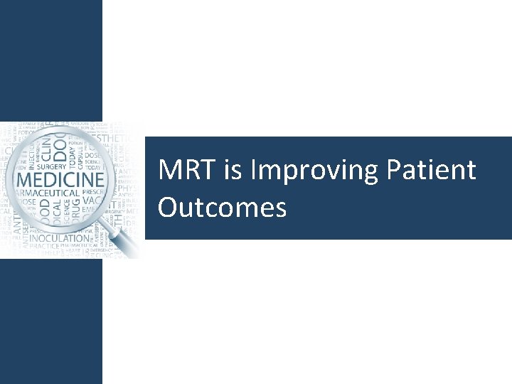 MRT is Improving Patient Outcomes 