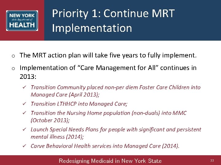 Priority 1: Continue MRT Implementation o The MRT action plan will take five years