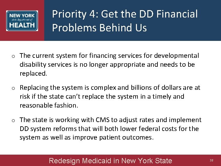 Priority 4: Get the DD Financial Problems Behind Us o The current system for