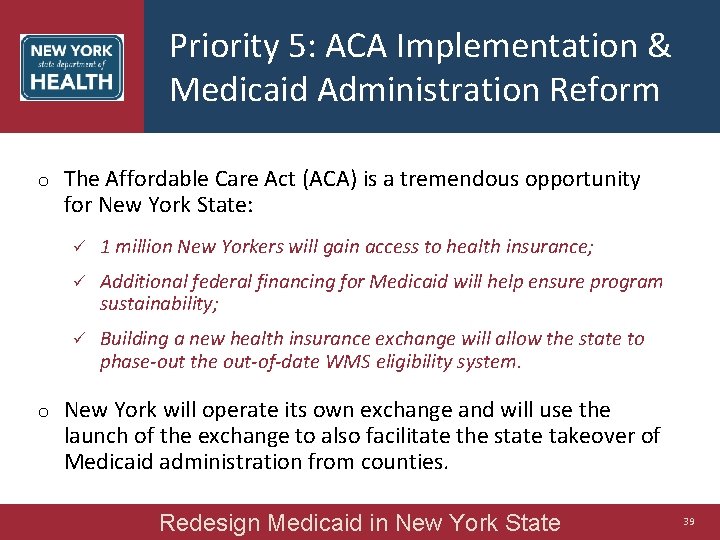 Priority 5: ACA Implementation & Medicaid Administration Reform o o The Affordable Care Act