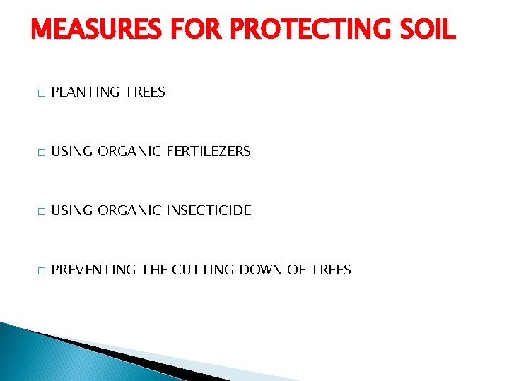 MEASURES FOR PROTECTING SOIL � PLANTING TREES � USING ORGANIC FERTILEZERS � USING ORGANIC