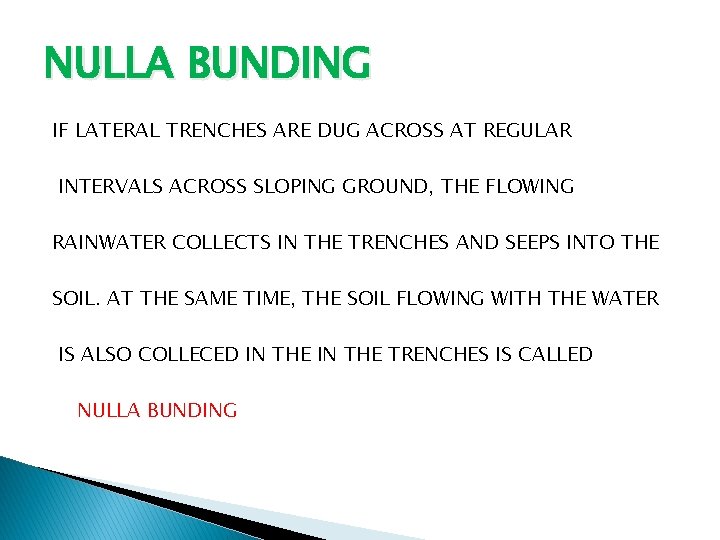 NULLA BUNDING IF LATERAL TRENCHES ARE DUG ACROSS AT REGULAR INTERVALS ACROSS SLOPING GROUND,