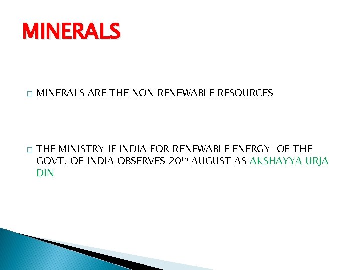 MINERALS � � MINERALS ARE THE NON RENEWABLE RESOURCES THE MINISTRY IF INDIA FOR