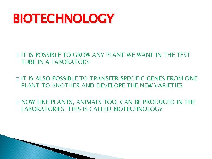 BIOTECHNOLOGY � � � IT IS POSSIBLE TO GROW ANY PLANT WE WANT IN