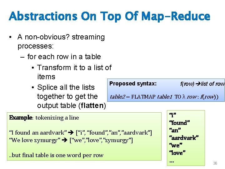 Abstractions On Top Of Map-Reduce • A non-obvious? streaming processes: – for each row