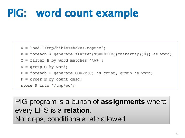 PIG: word count example PIG program is a bunch of assignments where every LHS