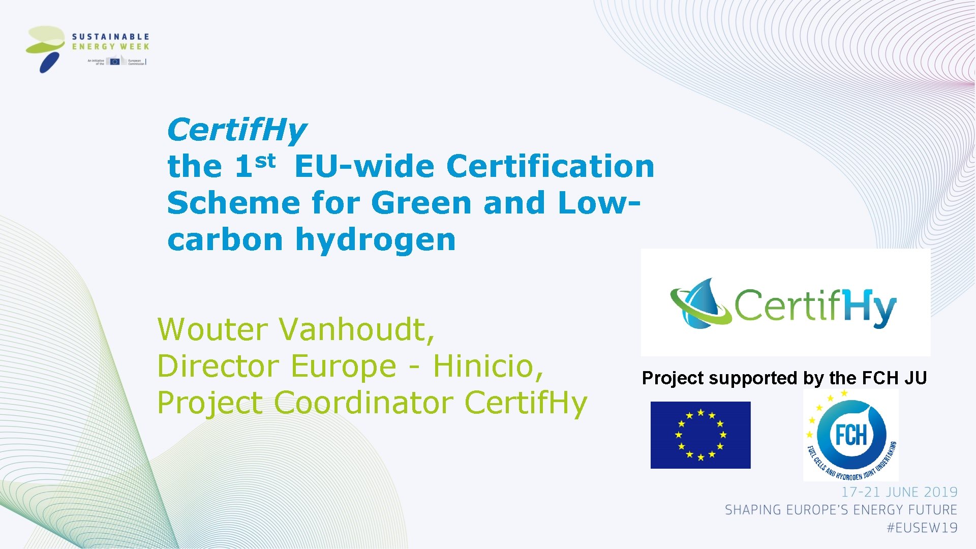 Certif. Hy st the 1 EU-wide Certification Scheme for Green and Lowcarbon hydrogen Wouter