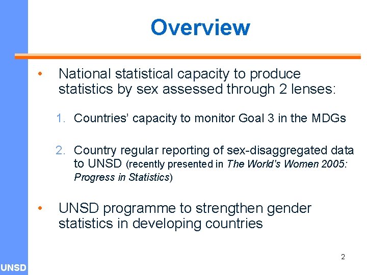 Overview • National statistical capacity to produce statistics by sex assessed through 2 lenses: