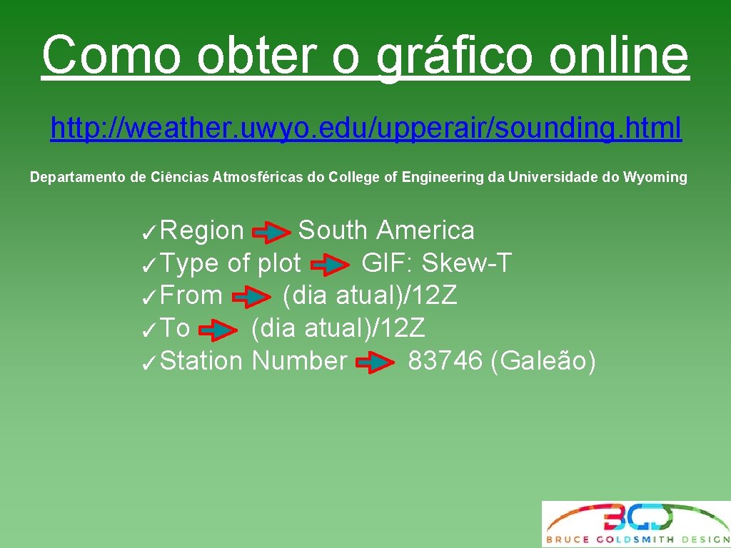 Como obter o gráfico online http: //weather. uwyo. edu/upperair/sounding. html Departamento de Ciências Atmosféricas Como obter o gráfico online http: //weather. uwyo. edu/upperair/sounding. html Departamento de Ciências Atmosféricas