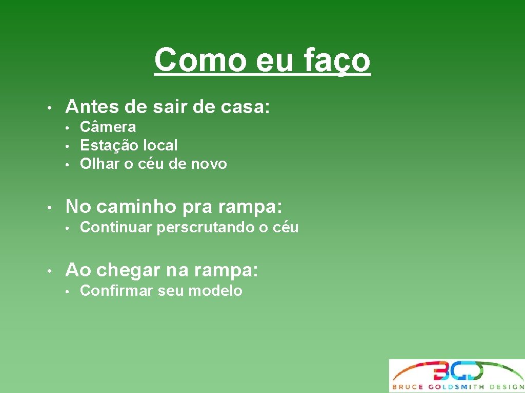 Como eu faço • Antes de sair de casa: • • No caminho pra Como eu faço • Antes de sair de casa: • • No caminho pra