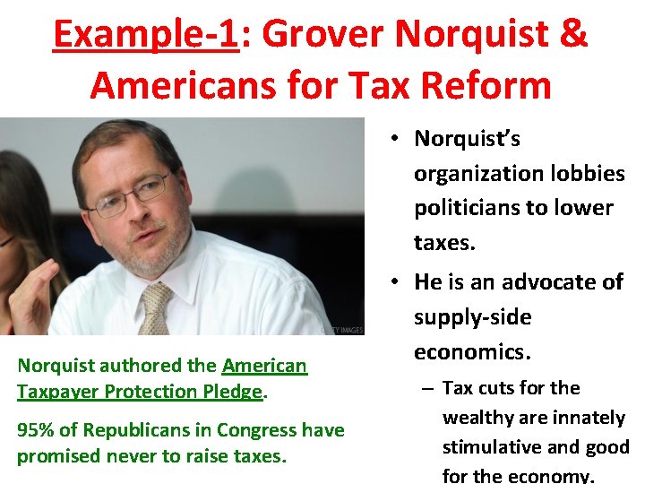 Example-1: Grover Norquist & Americans for Tax Reform • Norquist’s organization lobbies politicians to