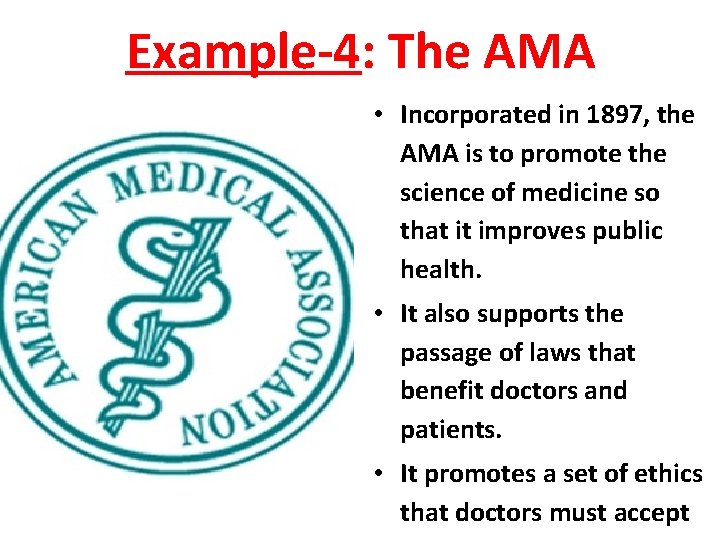 Example-4: The AMA • Incorporated in 1897, the AMA is to promote the science