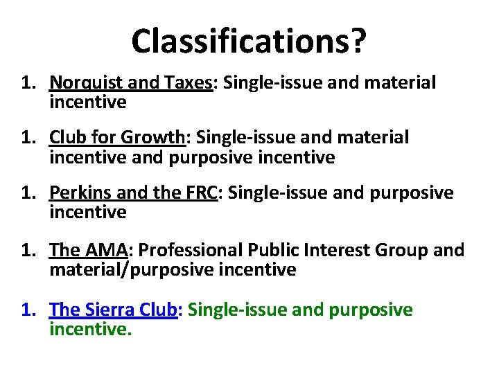 Classifications? 1. Norquist and Taxes: Single-issue and material incentive 1. Club for Growth: Single-issue