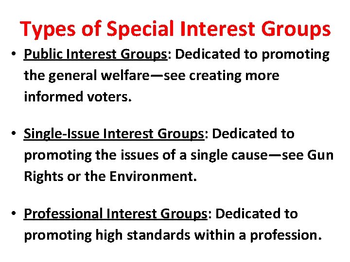 Types of Special Interest Groups • Public Interest Groups: Dedicated to promoting the general