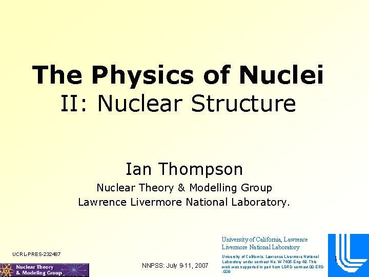 The Physics of Nuclei II: Nuclear Structure Ian Thompson Nuclear Theory & Modelling Group