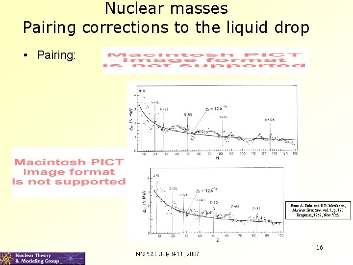 Nuclear masses Pairing corrections to the liquid drop • Pairing: From A. Bohr and