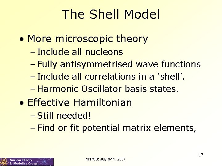 The Shell Model • More microscopic theory – Include all nucleons – Fully antisymmetrised