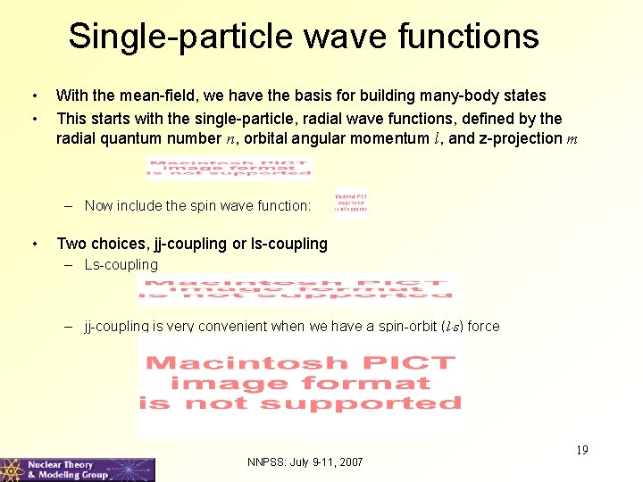 Single-particle wave functions • • With the mean-field, we have the basis for building