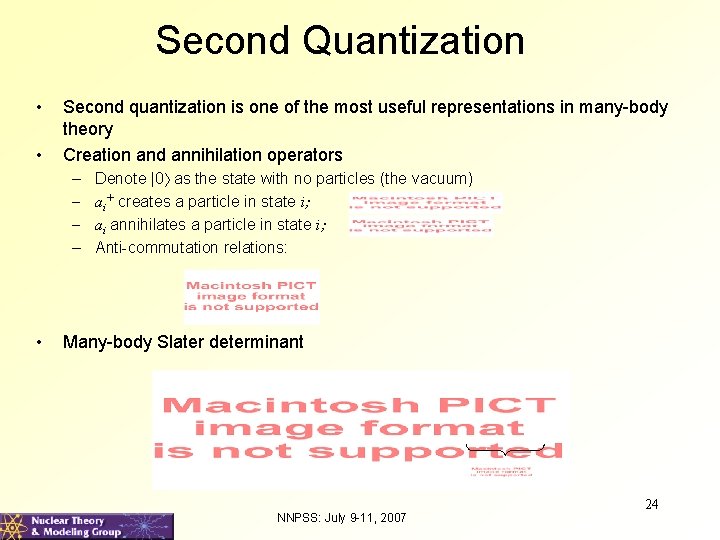Second Quantization • • Second quantization is one of the most useful representations in