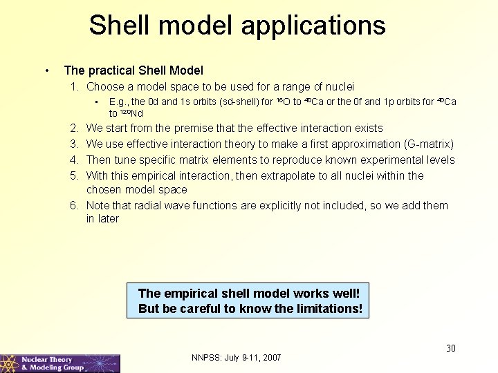 Shell model applications • The practical Shell Model 1. Choose a model space to