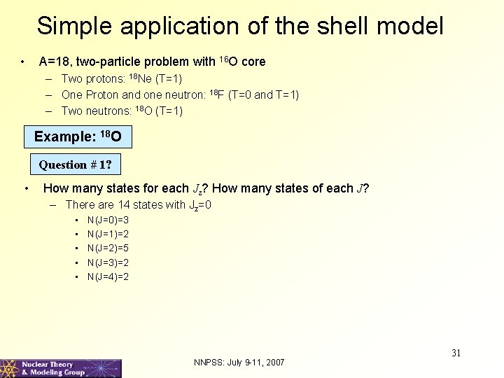Simple application of the shell model • A=18, two-particle problem with 16 O core