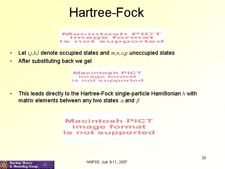 Hartree-Fock • • Let i, j, k, l denote occupied states and m, n,