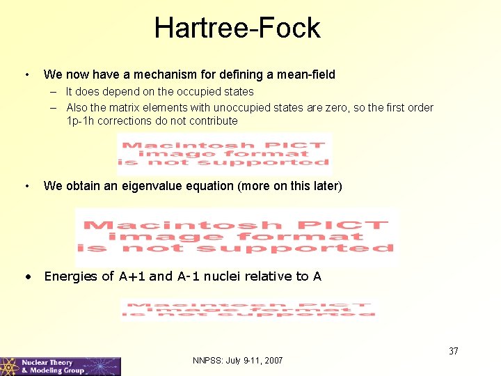 Hartree-Fock • We now have a mechanism for defining a mean-field – It does