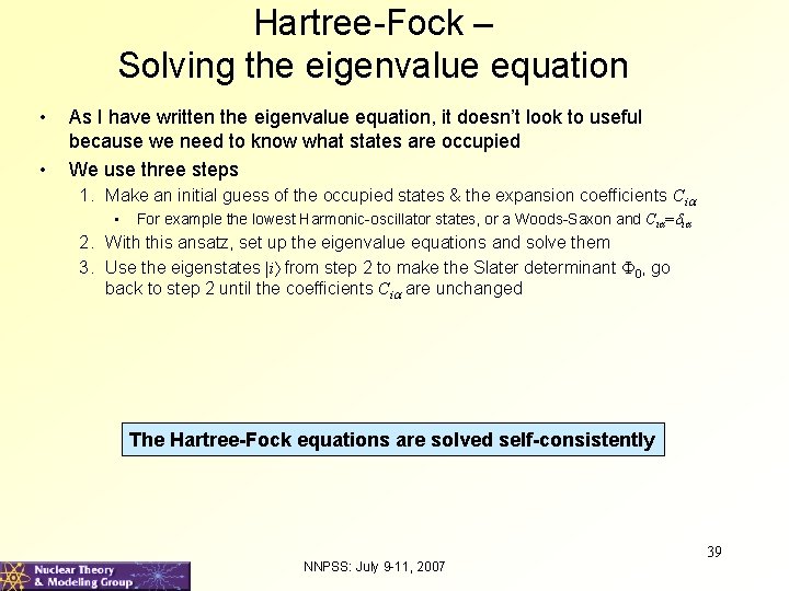 Hartree-Fock – Solving the eigenvalue equation • • As I have written the eigenvalue