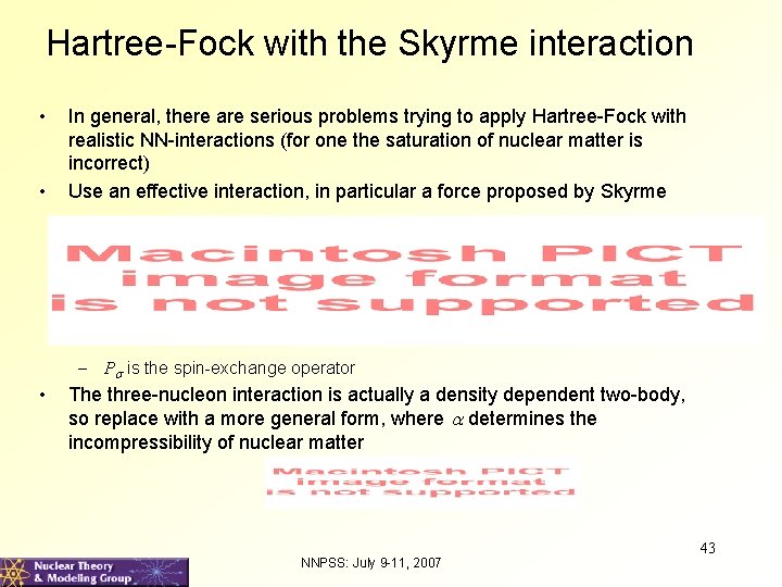 Hartree-Fock with the Skyrme interaction • • In general, there are serious problems trying