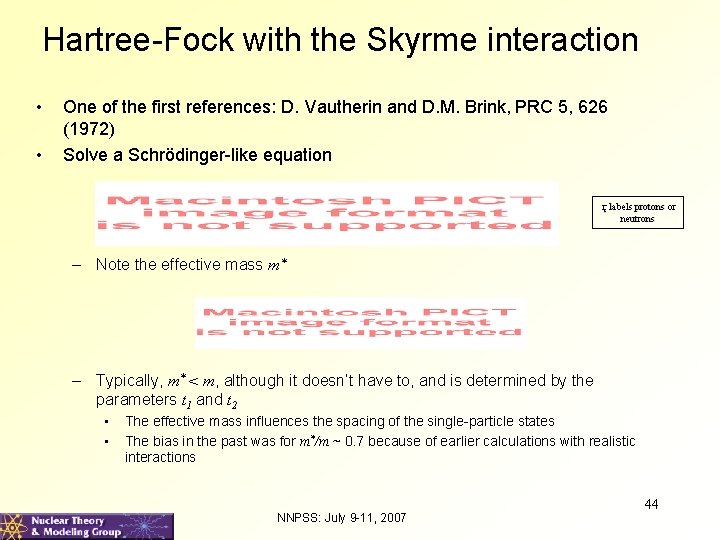 Hartree-Fock with the Skyrme interaction • • One of the first references: D. Vautherin