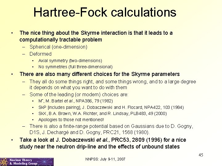 Hartree-Fock calculations • The nice thing about the Skyrme interaction is that it leads