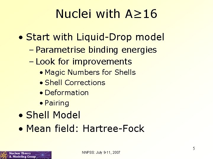 Nuclei with A≥ 16 • Start with Liquid-Drop model – Parametrise binding energies –