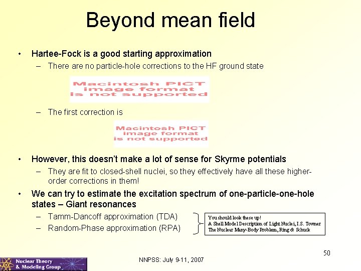 Beyond mean field • Hartee-Fock is a good starting approximation – There are no